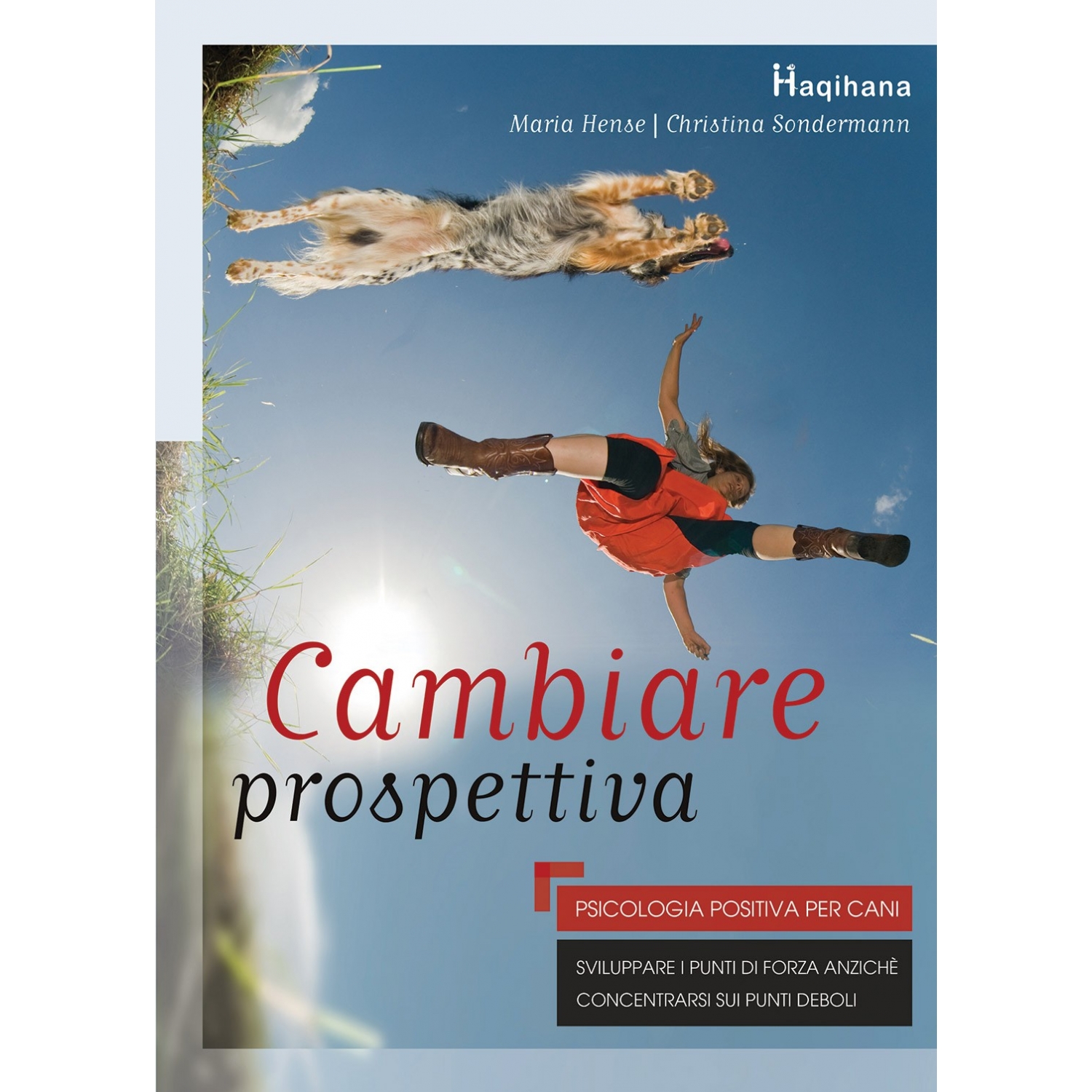 Cambiare Prospettiva - Psicologia positiva per cani (ITALIAN ONLY) Cambiare Prospettiva - Psicologia positiva per cani (ITALIAN ONLY)