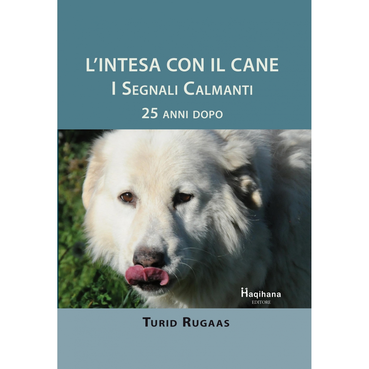 L'Intesa con il cane. I Segnali Calmanti - 25 anni dopo (ITALIAN ONLY) L'Intesa con il cane. I Segnali Calmanti - 25 anni dopo (ITALIAN ONLY)