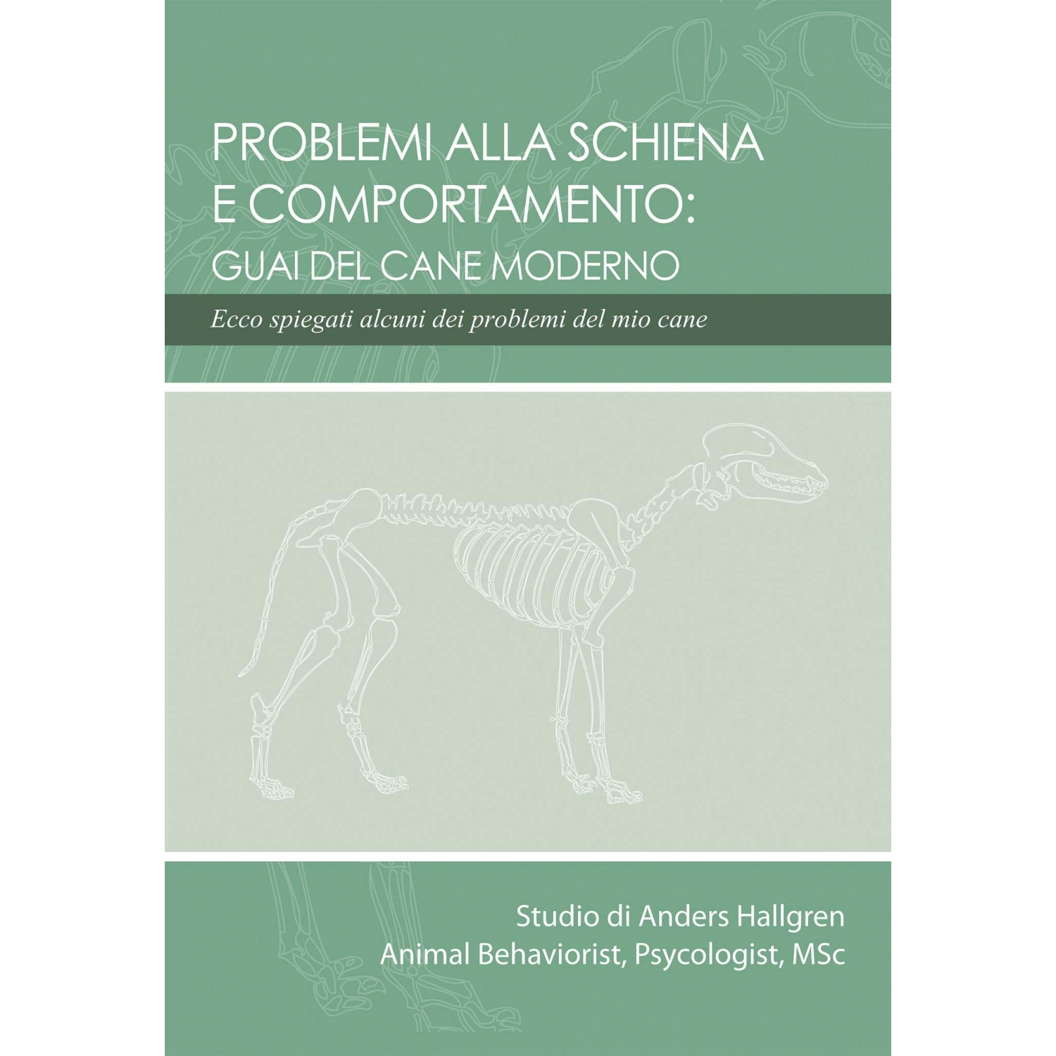 Problemi alla Schiena e Comportamento: Guai del cane moderno (ITALIAN ONLY) Problemi alla Schiena e Comportamento: Guai del cane moderno (ITALIAN ONLY)